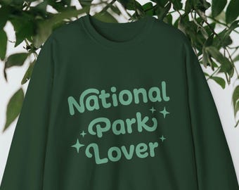 National Park Lover Unisex Crewneck Sweatshirt, Nature lover, Hiking, Adventure, Earth