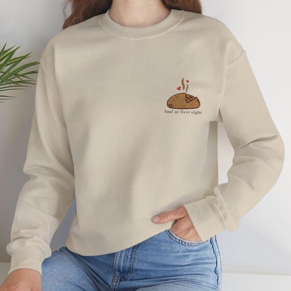 Loaf At First Sight Embroidered Sweatshirt, Sourdough Bread, Sourdough Starter, Baker
