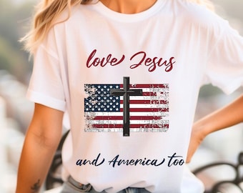 Independence Day Shirt USA Shirt Christianity Shirt Jesus Shirt 4th of July Shirt American Shirt USA Flag Christian Gifts American Flag