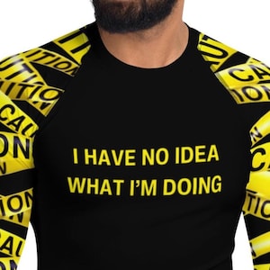 Men’s Funny BJJ Rash Guard – “I Have No Idea What I’m Doing” No-Gi Jiu Jitsu Shirt – MMA Training Gear – Grappling Gift for Him