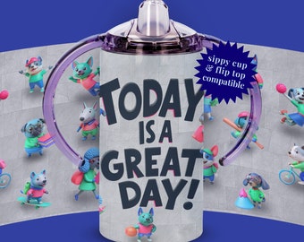 Today is a Great Day 12oz Sublimation Sippy Cup Motivational Gift for Kids Straight Tumbler Wrap PNG Instant Download Flip Top Compatible