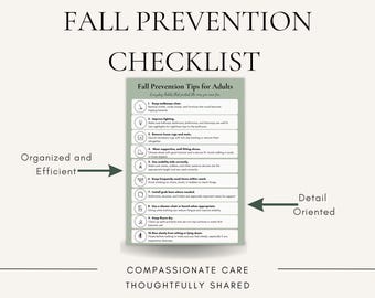 May include: A sage green Fall Prevention Checklist for adults featuring ten numbered tips with icons. The text includes instructions on lighting, footwear, mobility aids, and home safety. Arrows point to the list with the text Organized and Efficient and Detail Oriented, with the footer text Compassionate Care Thoughtfully Shared.