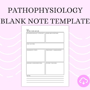 May include: A black and white printable template for organizing notes about a disease. The template includes sections for pathophysiology, etiology, signs and symptoms, risk factors, diagnostic tests, treatment and management, nursing considerations, patient teaching, and notes.