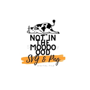 cow SVG, Not in the mood PNG, cowgirl gift,cow print, file for cricut, instant download, farm girl tshirt, gift for her, cow clip art