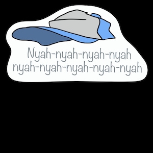 May include: A white sticker with a blue and gray baseball cap and the text "Nyah-nyah-nyah-nyah nyah-nyah-nyah-nyah-nyah" in gray.