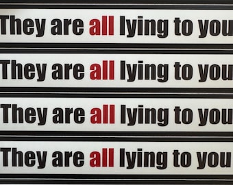 They are all lying to you Sticker/for laptops, car bumper, binders