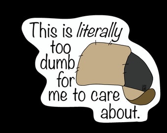 GF This is literally too dumb inspired by wendy snarky sayings humor