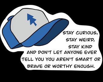 GF Stay Curious inspired by Dipper, 3x3 sticker, weird, kindness