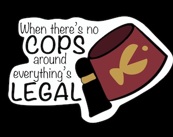 GF When the Cops aren't around... vinyl sticker inspired by Grunkle, snarky sayings humor