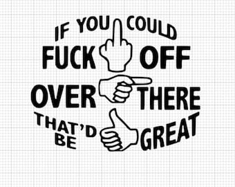 F word SVG, Sarcastic Svg, Funny Svg File, Funny Quotes Svg, Sarcasm Svg, Rude SVG, nasty svg, offensive svg, cricut file, Svg Cut File