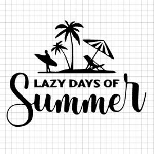 Summer SVG, Lazy days of summer Svg, Summer tshirt design cut Svg, Motivational Decal, Season Svg, Behavior svg, Summer quote design Svg,