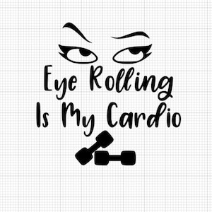 Augenrollen ist mein Cardio-Svg, Gym-Svg, Cardio-Svg, Eye-Rolling-Svg, süßes svg, witziges svg, Fitness svg, Augen svg, böses svg, lustiges svg