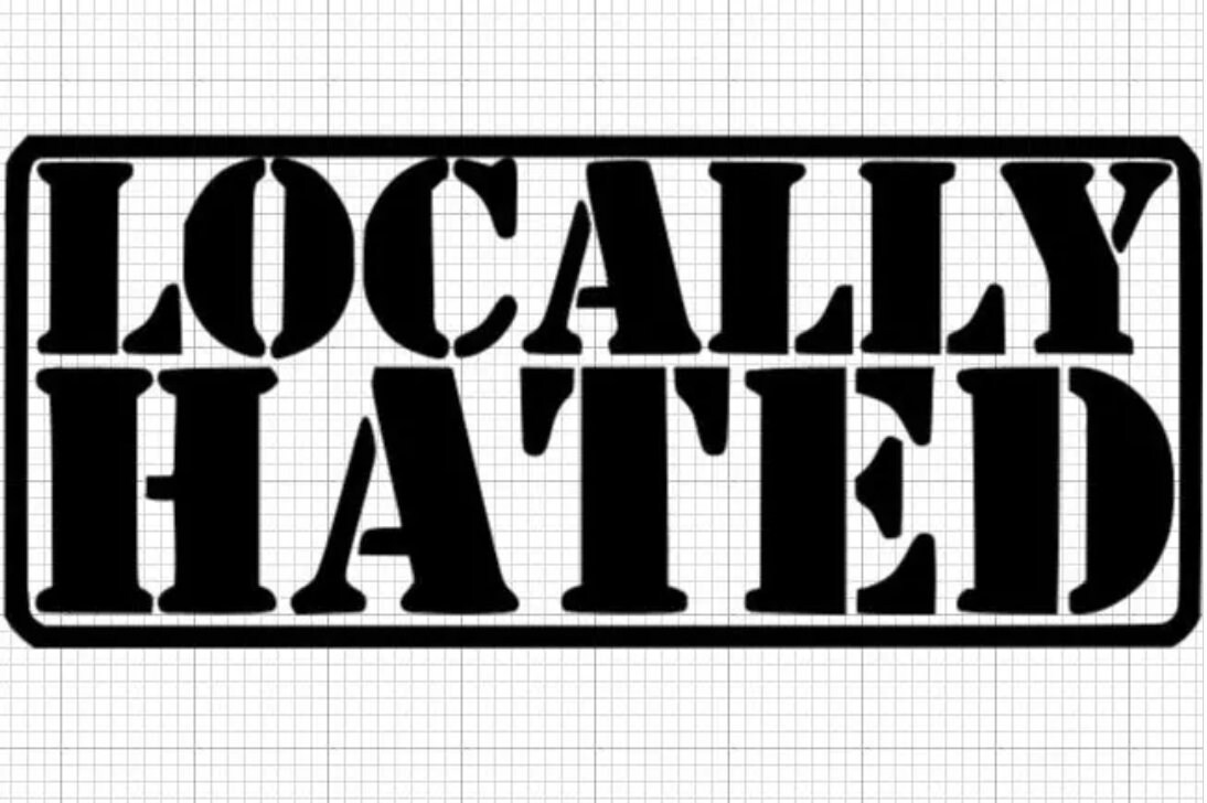Locally Hated Decal - 12x6 Premium Vinyl Sticker, Choose Color, USA Made, Oracal