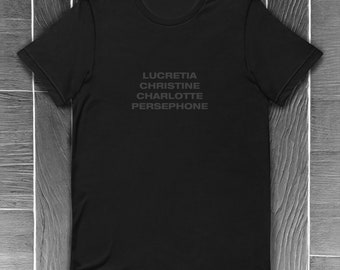 Dark Heroines: &#39;Lucretia Christine Charlotte Persephone&#39; Unisex T-Shirt - Channel Fictional Gothic Women