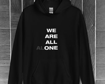 Beyond Solitude: 'We Are All One/We Are All Alone' Unisex Hoodie with Enigmatic Twist | Uncover the Unity
