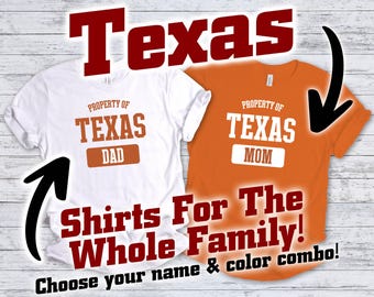 May include: Two t-shirts with the text "Property of Texas" and "Dad" or "Mom" printed on them. The shirts are white and orange. The text "Shirts For The Whole Family! Choose your name & color combo!" is printed below the shirts.