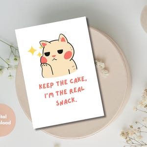 Carte d'anniversaire drôle de chat à imprimer | « Gardez le gâteau, je suis le vrai snack » | Téléchargement numérique | Carte d'anniversaire impertinente pliable 5 x 7 PDF