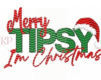 Merry Tipsy, I'm Christmas PNG FILE