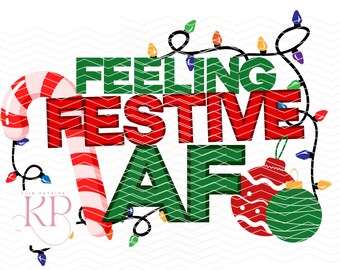 Feeling Festive AF PNG file for sublimation and Circuit