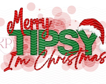 Merry Tipsy I'm Christmas PNG FILE