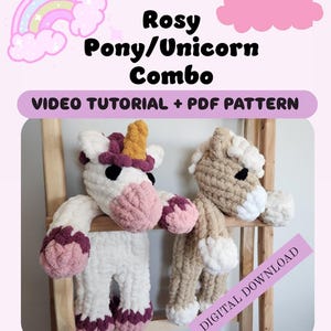 May include: A crochet pattern for a rosy pony and unicorn combo. The pattern includes a video tutorial and a PDF pattern. The image shows two crocheted stuffed animals, a white unicorn with a pink mane and a brown pony.