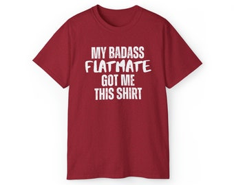 My Badass Flatmate Tee, lustiges T-Shirt, Shirt mit Sprüchen, lustiges Geschenk