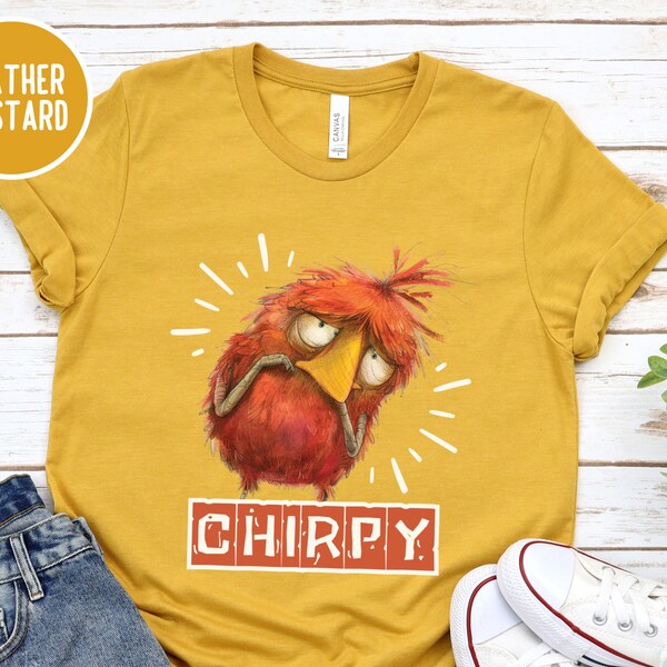 Chirpy Bird T-Shirt, Funny Birdy Tee, Cute Bird Top, Sarcastic T-Shirt, Bird Lover Gift, Bird Shirt, Cute Top For Her, Humorous Female Top