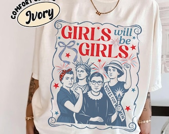 Camiseta "Girls Will Be Girls", camiseta patriótica feminista del 4 de julio, camiseta para mujeres estadounidenses fuertes, regalo del Día de la Independencia, camiseta de empoderamiento femenino.