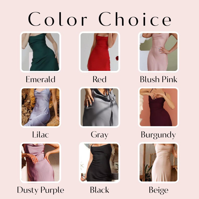 May include: Image showcasing a selection of slip dresses in various colors. The dresses are displayed in a grid, with each color option labeled. Colors include emerald, red, blush pink, lilac, gray, burgundy, dusty purple, black, and beige. The text "Color Choice" is at the top.