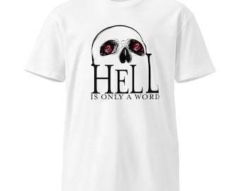 Hell is only a word - Unisex T-Shirt - Event Horizon Inspired
