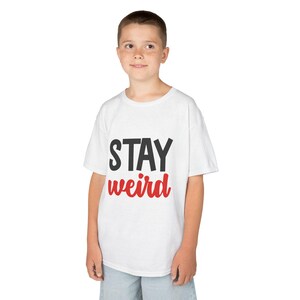 Stay Weird Kids Tee Shirts, Children&#39;s Tee, Funny Graphic Shirt, Gift for Kids, Stay Weird Shirt, Kids Clothes