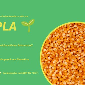 Dieses Produkt besteht zu 100% aus PLA
Umweltfreundlicher Biokunststoff
Hergestellt aus Maisstärke
kompostierbar nach DIN EN 13432