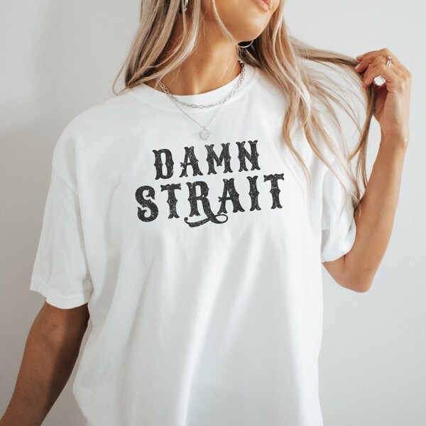 Damn Strait Oversized Graphic Tee, Country Concert Merch, 90's Country Lover Shirt For Women, Vintage Inspired Band Tee, Classic Country Top