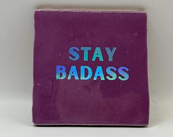 STAY BADASS