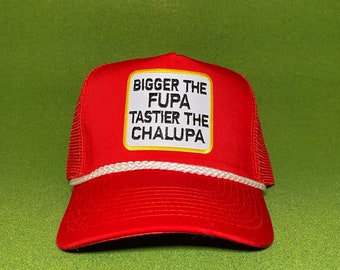 Bigger the FUPA Tastier the CHALUPA! Red Trucker Hat, Funny Hat, Retro Hat, Rope Hat, High Crown, Hunting Hat, Fishing Hat, Adult
