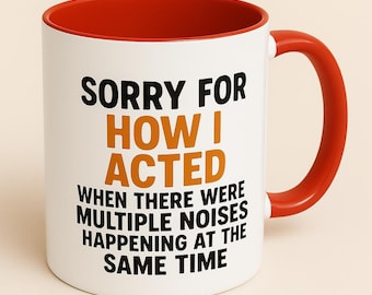 Funny Sensory Overload Mug - Sorry For How I Acted Quote - Bold Typography Gift for Coffee Lovers, Coworkers and Chaos Survivors