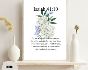 May include: A printable digital download of a Bible verse, Isaiah 41:10, with a floral design featuring white flowers and blue accents. The text reads: "Do not be afraid, for I am with you. Do not be anxious, for I am your God. I will fortify you, yes, I will help you, I will really hold on to you with my right hand of righteousness."