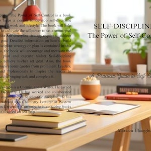 Pode incluir: Um livro intitulado SELF-DISCIPLINE: The Power of Self-Control, A Practical Guide to Self-Control por Maraizu Ukaegbu. A capa contém texto descrevendo o foco do livro no desenvolvimento da autodisciplina e definição de metas.