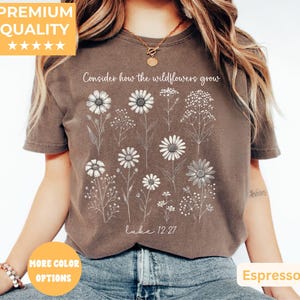 Comfort Colors® Consider How The Wildflowers Grow Outfit,Luke 12:27 Shirt,Women&#39;s Bible Shirt,Motivational Faith Apparel, Prayer Gift, M2261
