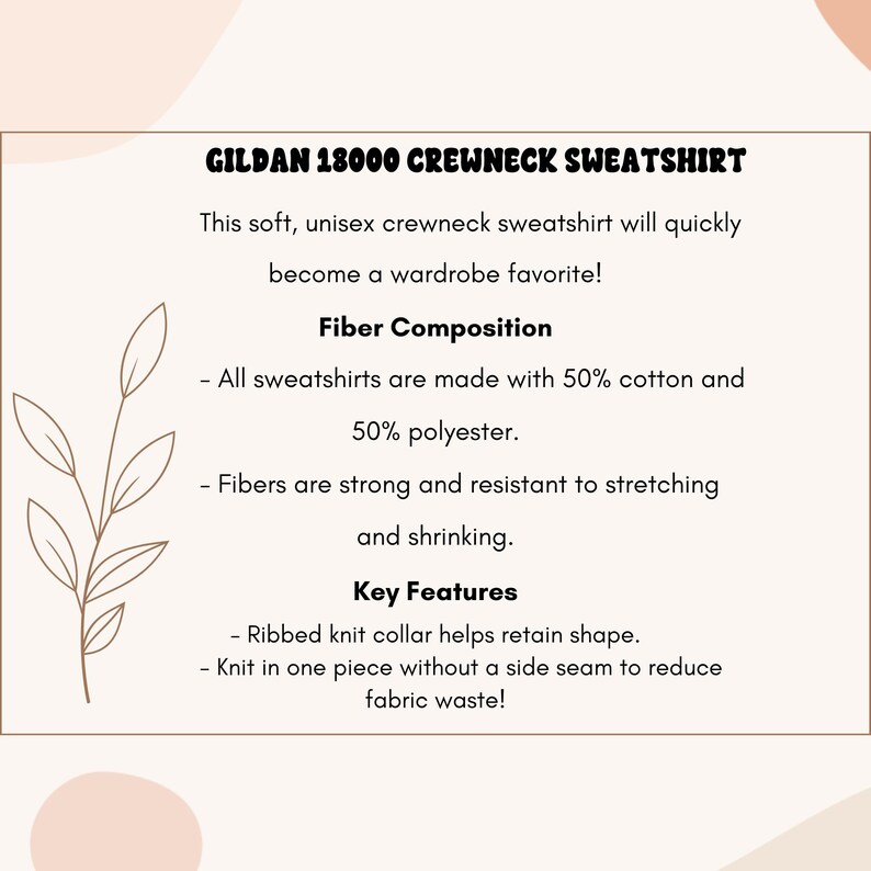 May include: Cream-colored graphic featuring text: "GILDAN 18000 CREWNECK SWEATSHIRT." Details include fiber composition (50% cotton, 50% polyester) and key features like a ribbed knit collar and seamless construction. A botanical illustration is on the left.