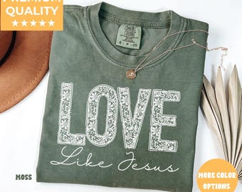 Comfort Colors® Love Like Jesus Shirt, Inspirational Shirt, Christian Shirt, Religious Mom Shirt, Christian Apparel Gift, Shirt for Women