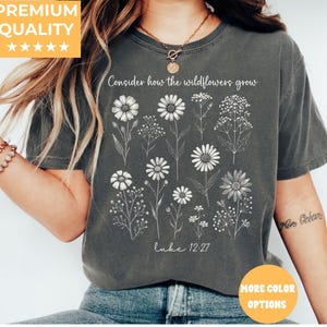 Comfort Colors® Consider How The Wildflowers Grow Outfit,Luke 12:27 Shirt,Women&#39;s Bible Shirt,Motivational Faith Apparel, Prayer Gift, M2261