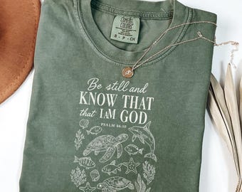 Comfort Colors® Be Still And Know That I Am God Shirt, Bible Verse Shirt, Christian Shirt, Seashell Shirt, Sea Turtle Shirt, Starfish Shirt