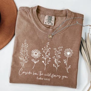 Comfort Colors® Consider How The Wildflowers Grow Outfit,Luke 12:27 Shirt,Women&#39;s Bible Shirt,Motivational Faith Apparel, Prayer Gift, M2261