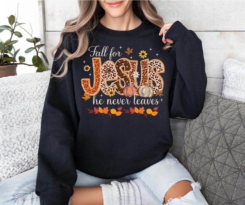 Fall Sweatshirt, Fall for Jesus He Never Leaves Shirt, Autumn