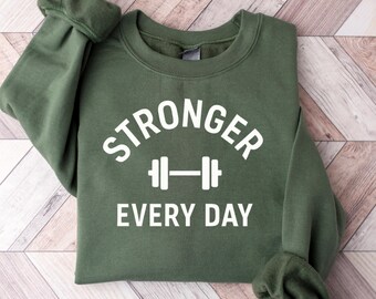 Stronger Every Day Gym Sweatshirt, Weightlifting Crewneck, Fitness Motivation Pullover, Workout Top