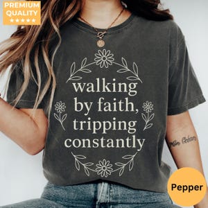 Walking By Faith Tripping Constantly Comfort Colors® T-shirt, Christian Bible Verse Graphic Tee, Religious Apparel, Faith Shirt