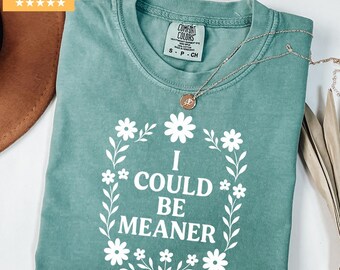 Comfort Colors® I Could Be gemener shirt, shirt met grappige humor, sarcastisch shirt, shirt grappig citaat, shirt sarcasme, trendy shirt voor vrouwen