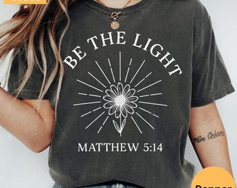 Sei das leichte Shirt, Bibel Vers Shirt, religiöses Shirt, Glaube Shirt, Sonnenlicht Shirt, Jesus Liebhaber Shirt, christliches Shirt, Comfort Colors®