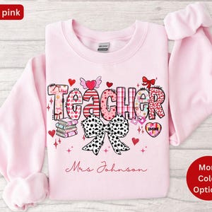 Custom Teacher Valentine&#39;s Day Sweatshirt, Personalized Teacher Crewneck Tee, Teacher Shirt, Teacher Name Shirt, Teacher Valentines Day Gift